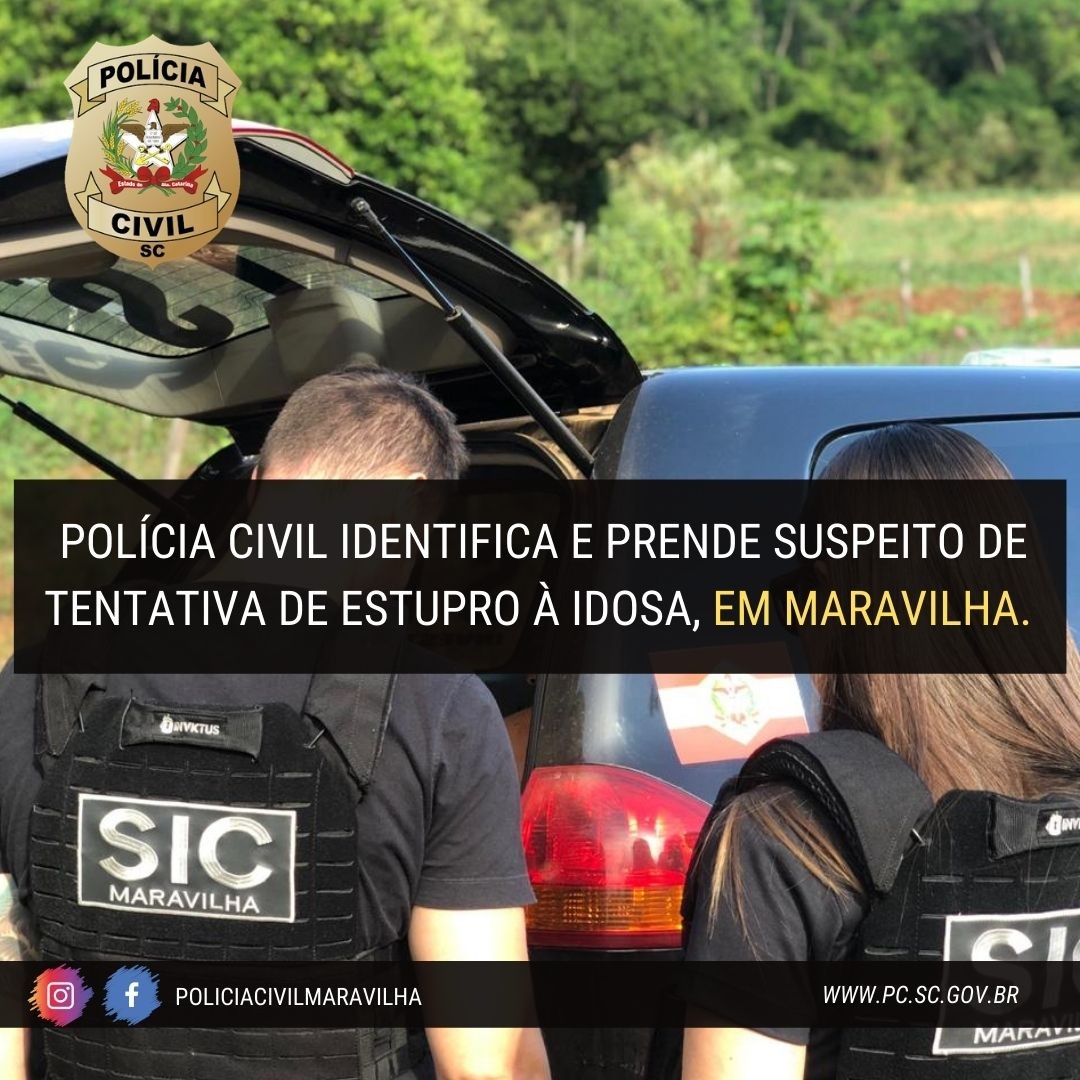 Polícia Civil identifica e prende suspeito da tentativa de estupro à idosa em Maravilha