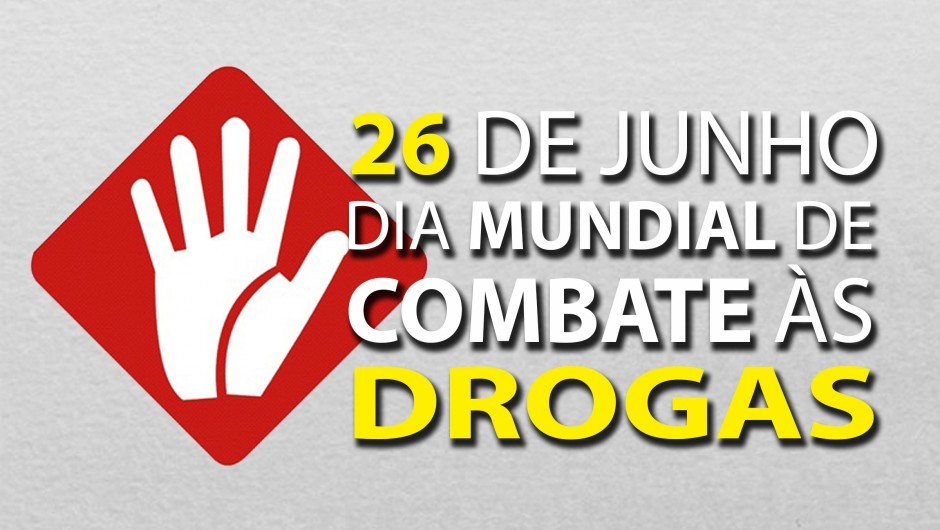 26 DE JUNHO: Dia Internacional de Combate às Drogas é lembrado este mês