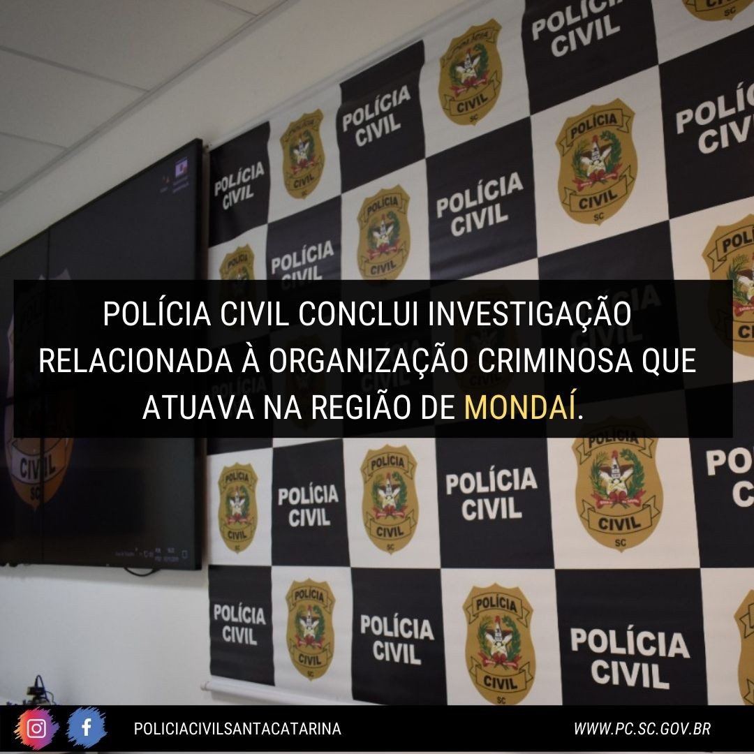 Polícia Civil conclui investigação relacionada à organização criminosa que atuava na região de Mondaí