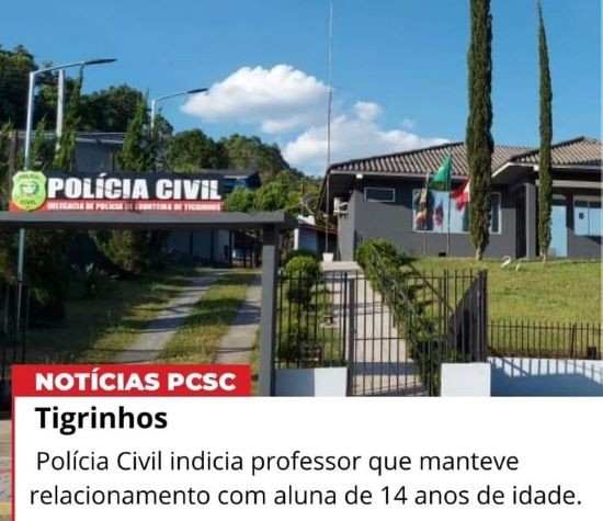 Polícia Civil indicia professor que manteve relacionamento com aluna menor de idade em Tigrinhos